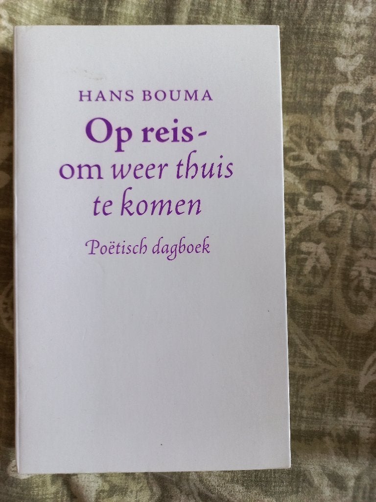 Op reis-om weer thuis te komen, door Hans Bouma., Ophalen of Verzenden, Gelezen
