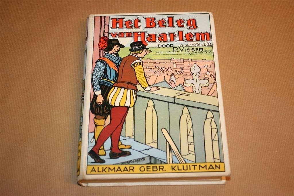 Het beleg van Haarlem. P. Visser. Uitg. Kluitman 1935., Boeken, Ophalen of Verzenden, Gelezen