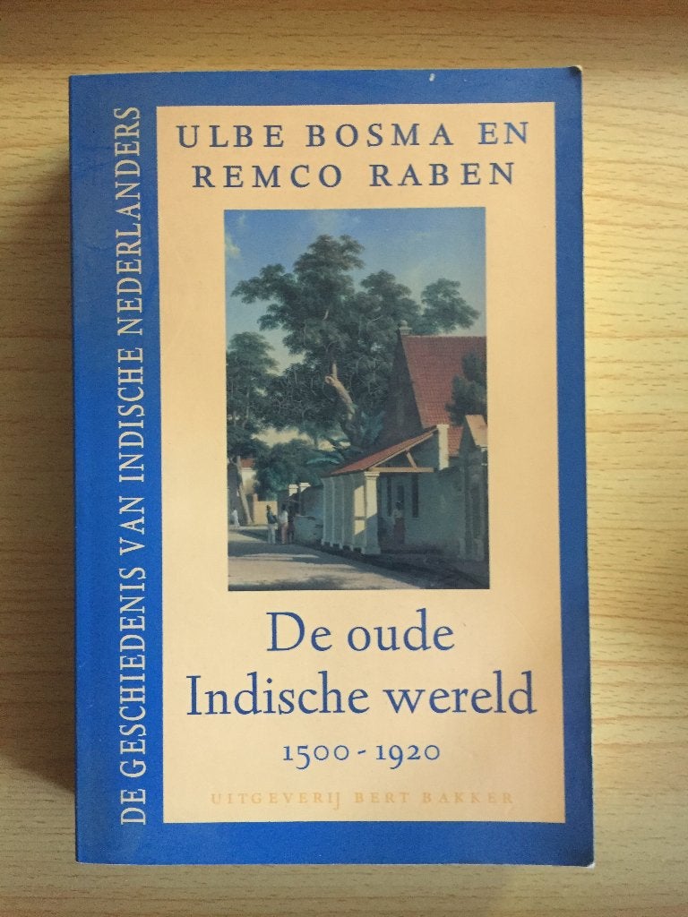 De oude Indische wereld, 1500-1920, Ophalen of Verzenden, Zo goed als nieuw, Ulbe Bosma & Remco Raben