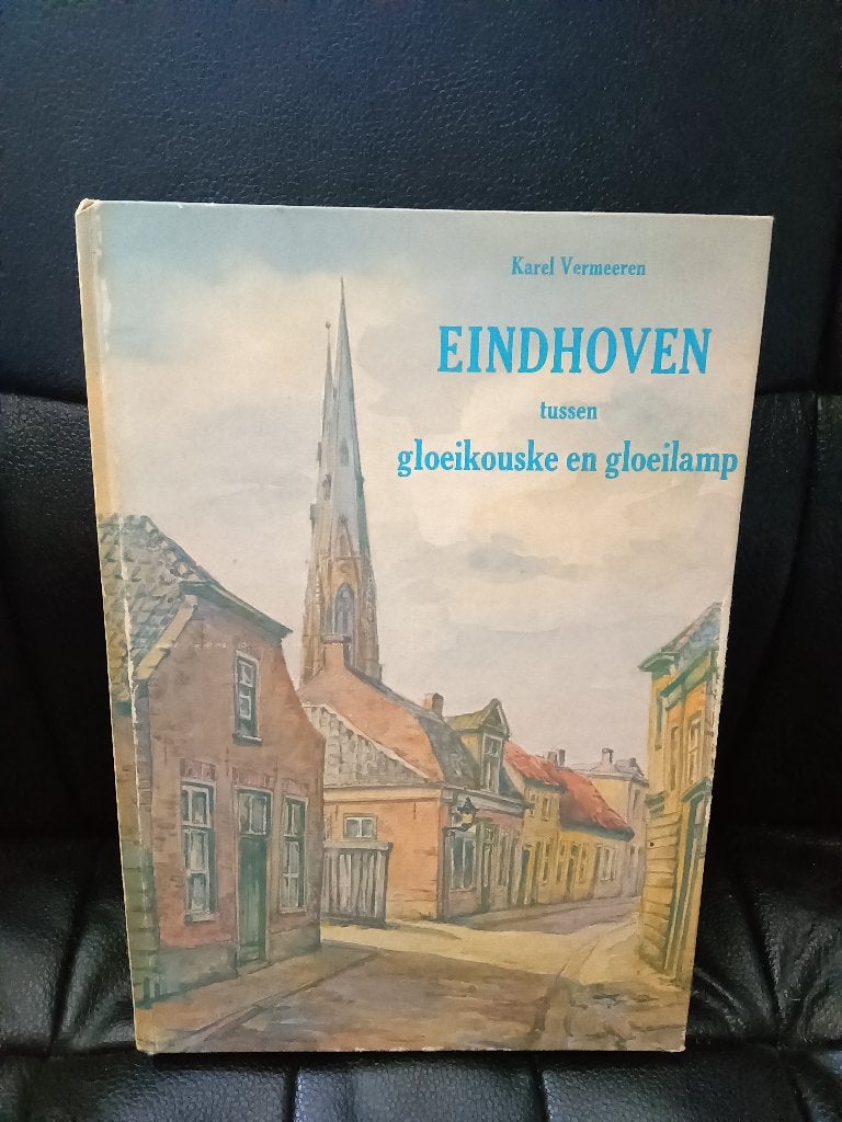 Eindhoven tussen gloeikouske en gloeilamp - Karel Vermeeren, Ophalen of Verzenden, Karel Vermeeren, 20e eeuw of later, Gelezen
