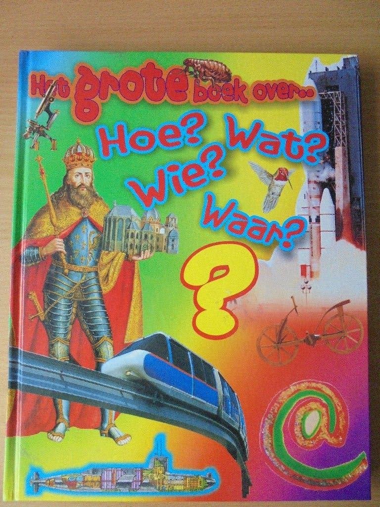 Het grote boek over Hoe? Wat? Wie? Waar?, Boeken, Kinderboeken | Jeugd | 10 tot 12 jaar, Nieuw, Non-fictie, Ophalen of Verzenden