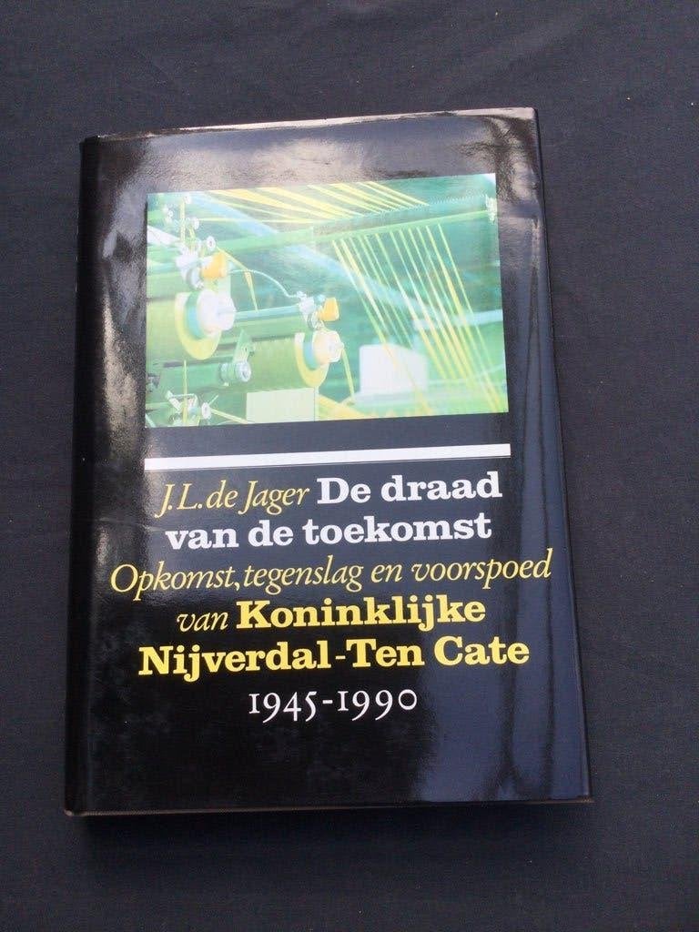 De draad van de toekomst - Koninklijke Nijverdal-Ten Cate, J.L. de Jager, Ophalen of Verzenden, 20e eeuw of later, Gelezen