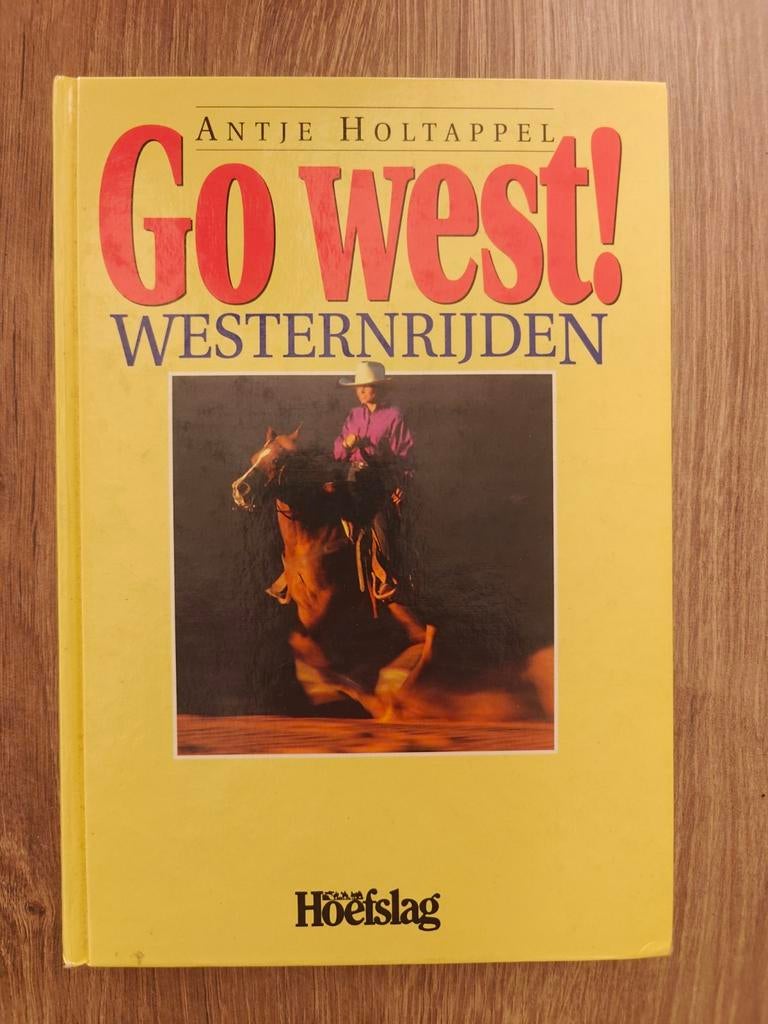 Go West! Westernrijden - Antje Holtappel, Boeken, Ophalen of Verzenden, Gelezen, Antje Holtappel, Overige sporten