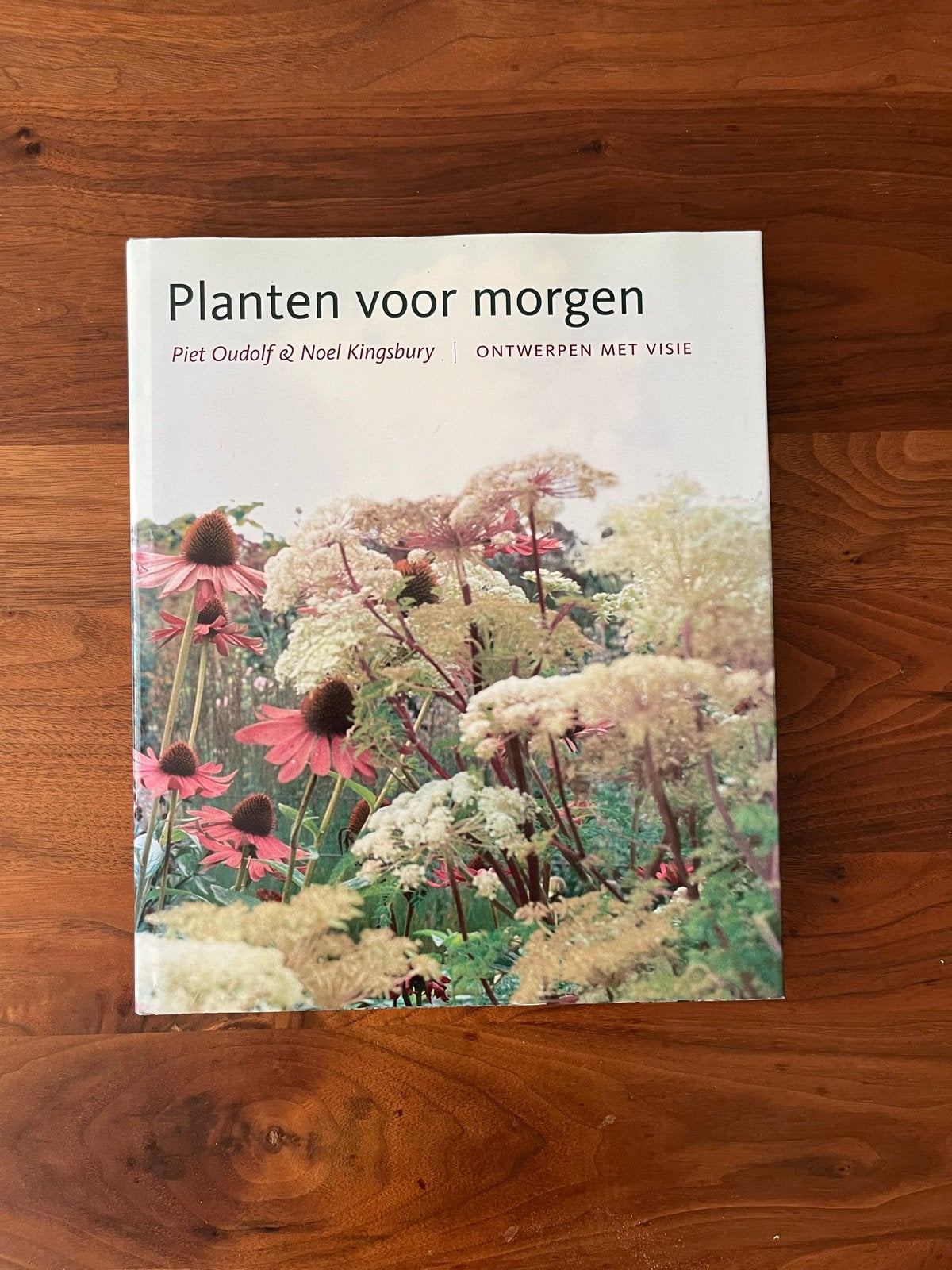 Planten voor morgen - Piet Oudolf & Noel Kingsbury, Ophalen of Verzenden, Zo goed als nieuw, Tuinieren en Tuinplanten