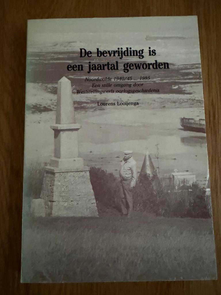 De Bevrijding is een Jaartal geworden - Noordwolde Wolvega, Tweede Wereldoorlog, Ophalen of Verzenden, Zo goed als nieuw, Algemeen