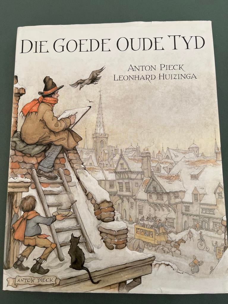 Boek "Die Goede Oude Tijd" - Anton Pieck & Leonard Huizinga, Ophalen of Verzenden, Gelezen