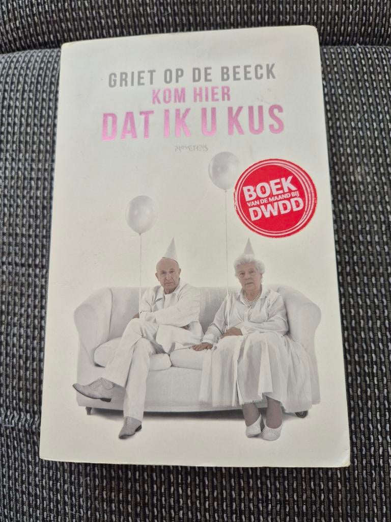 Griet op de Beeck - Kom hier dat ik u kus, Boeken, Romans, Zo goed als nieuw, België, Ophalen of Verzenden