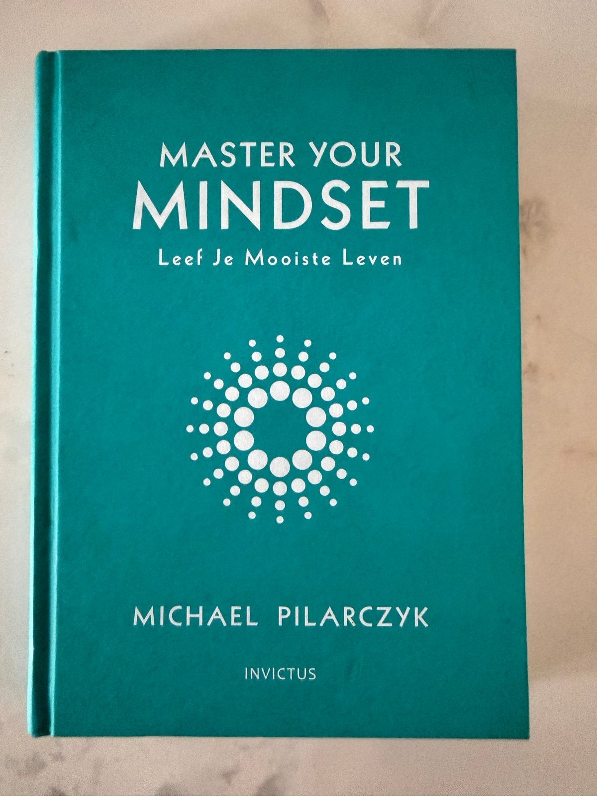 Master Your Mindset - Leef Je Mooiste Leven