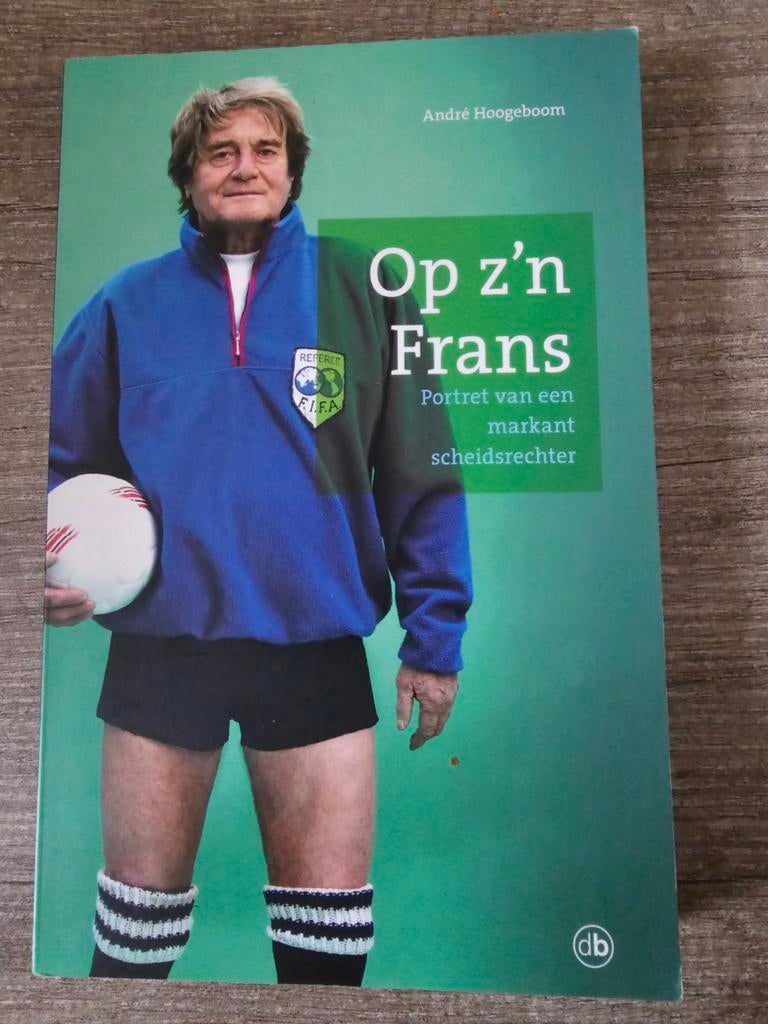 Op z'n Frans - Portret van een scheidsrechter, Boeken, Ophalen of Verzenden, Gelezen, André Hoogeboom, Sport
