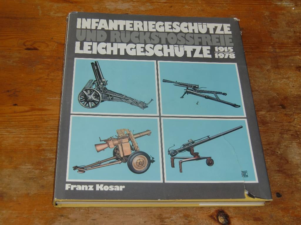 Franz Kosar : Infaneriegeschutze/leichtgeschutze 1915-1978, Verzamelen, Ophalen of Verzenden, Landmacht, Overige gebieden, Boek of Tijdschrift