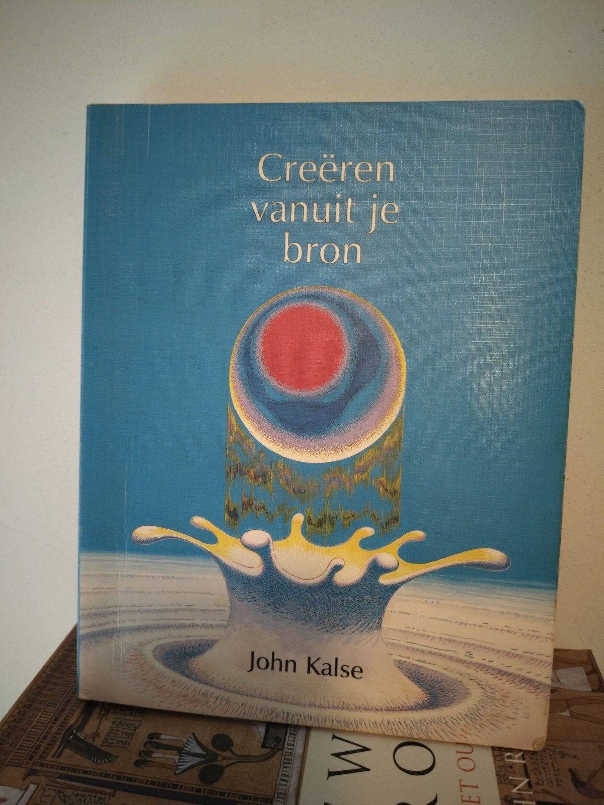 Creëren vanuit je bron., Gelezen, John Kalse, Ophalen of Verzenden, Nederland