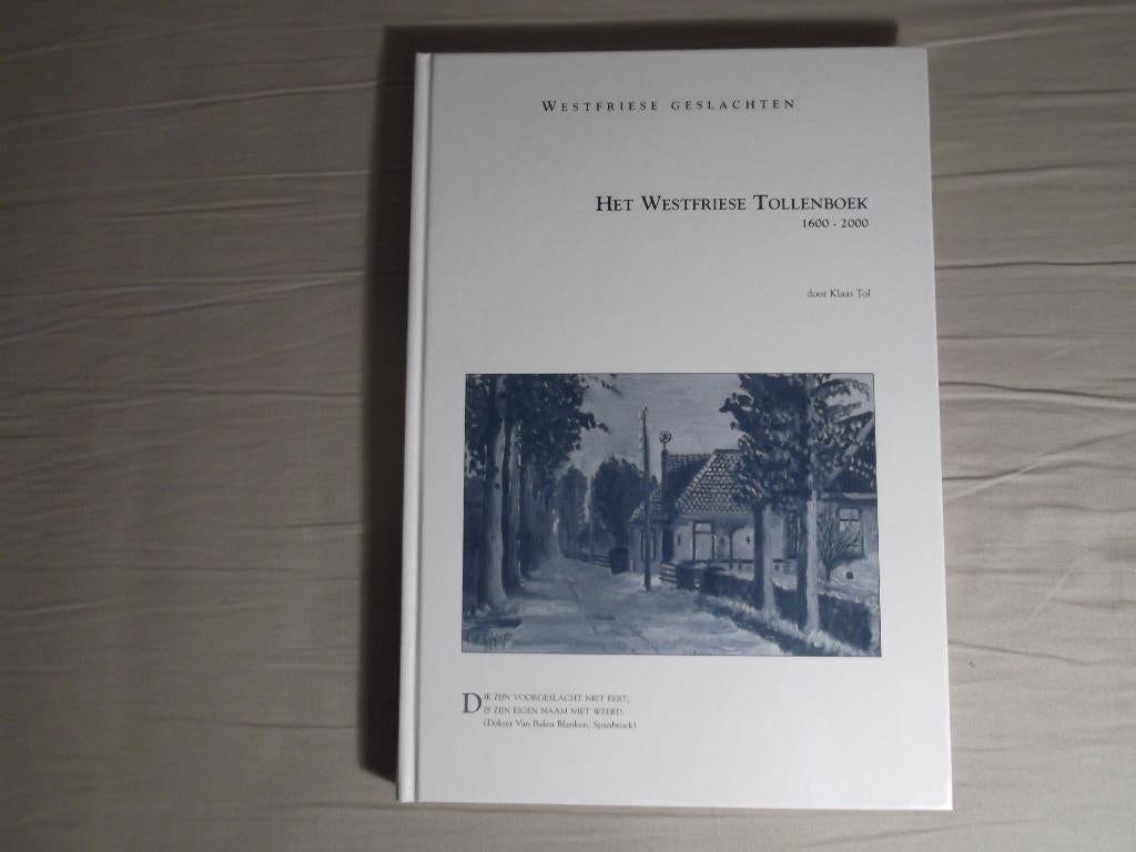 Het Westfriese Tollenboek. 1600-2000. Klaas Tol. Hoorn., 20e eeuw of later, Verzenden, Zo goed als nieuw, Zie beschrijving