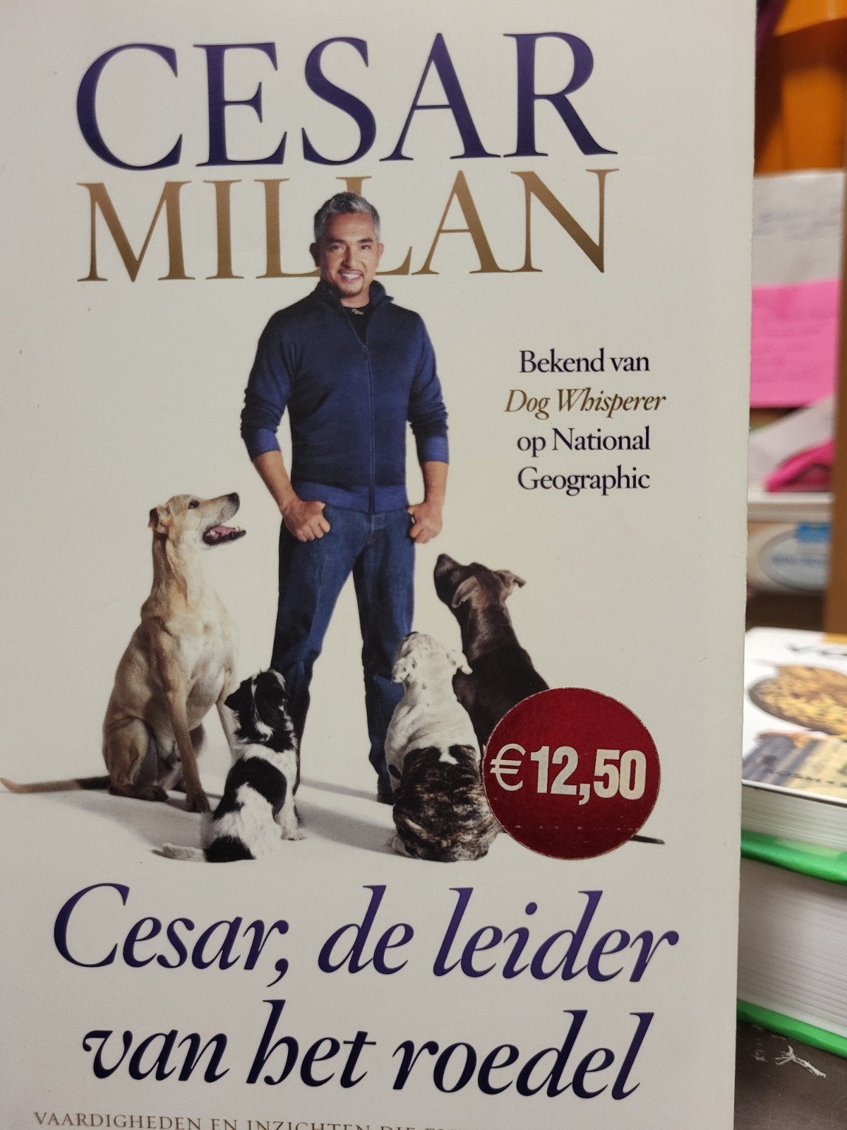 WD-006/9 Cesar Millan: Cesar, de leider van het roedel, Ophalen of Verzenden, Gelezen, Honden, Cesar Millan