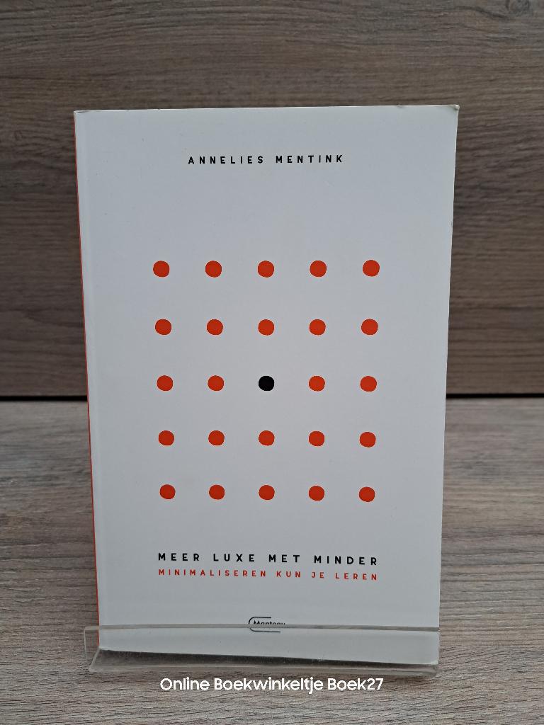 Meer luxe met minder / Minimaliseren kun je leren, Ophalen of Verzenden, Zo goed als nieuw, Annelies Mentink