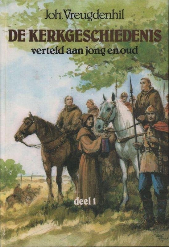 Joh. Vreugdenhil: De Kerkgeschiedenis -  Deel 1., Boeken, Christendom | Protestants, Ophalen of Verzenden, Gelezen, Joh. Vreugdenhil