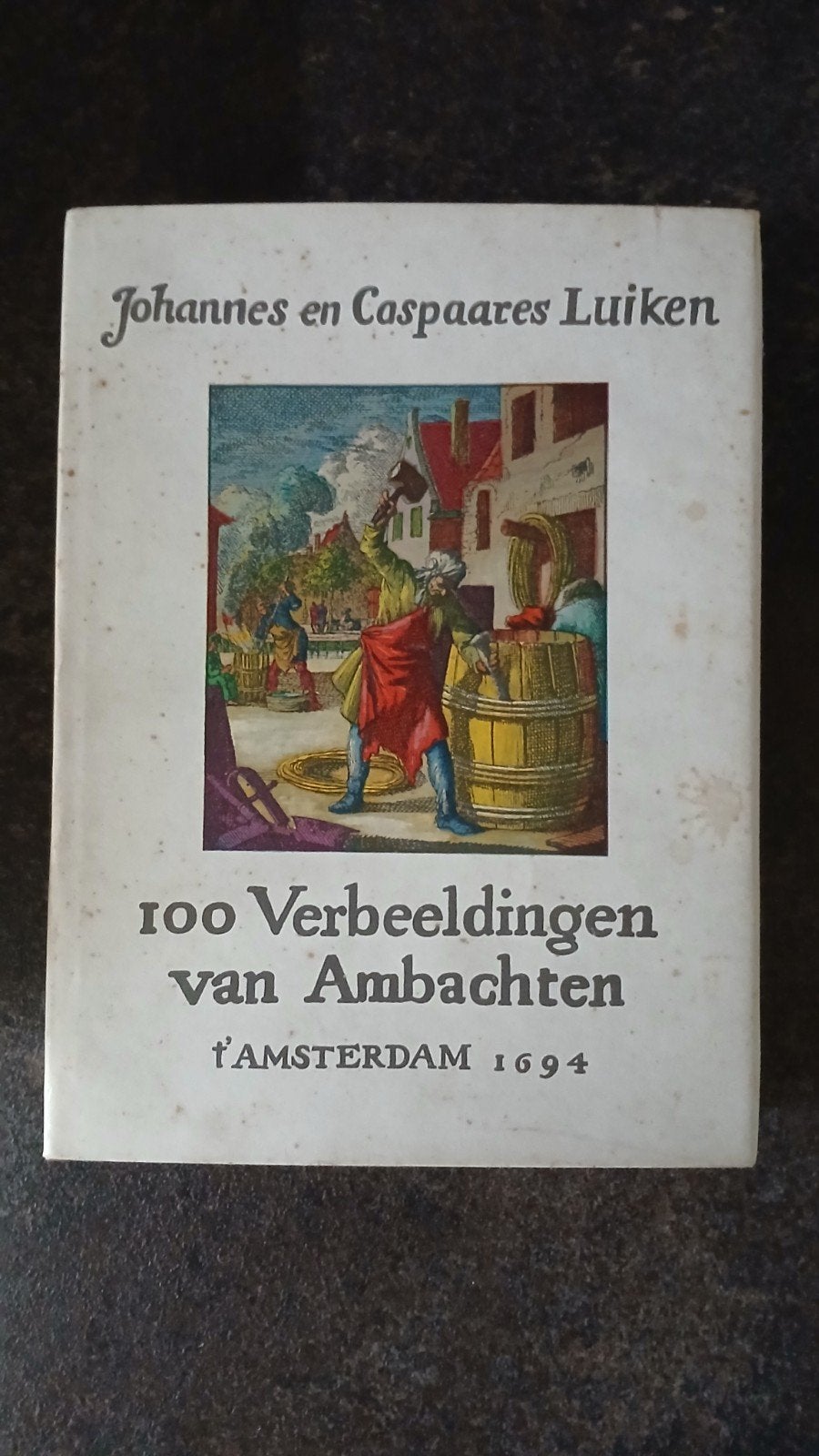 100 Verbeeldingen van Ambachten - Johannes en Caspar Luyken, Ophalen of Verzenden, Gelezen, Johannes en Caspar Luyken, Nederland
