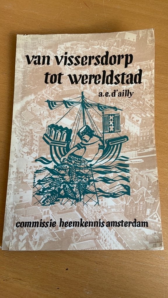 Van vissersdorp tot wereldstad - A.E. D’Ailly, Ophalen of Verzenden
