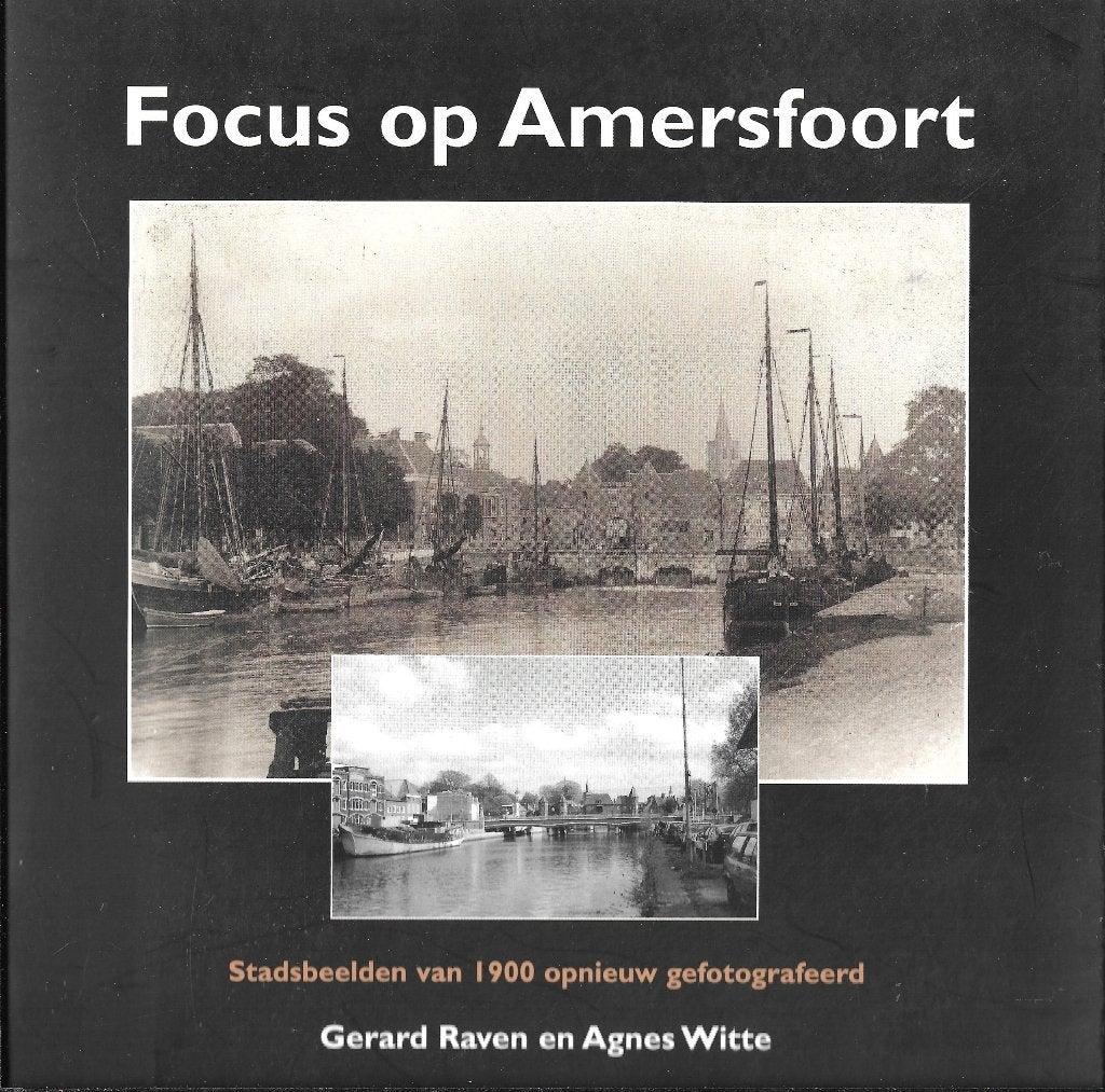 Focus op Amersfoort - Gerard Raven en Agnes Witte, Ophalen of Verzenden, Zo goed als nieuw
