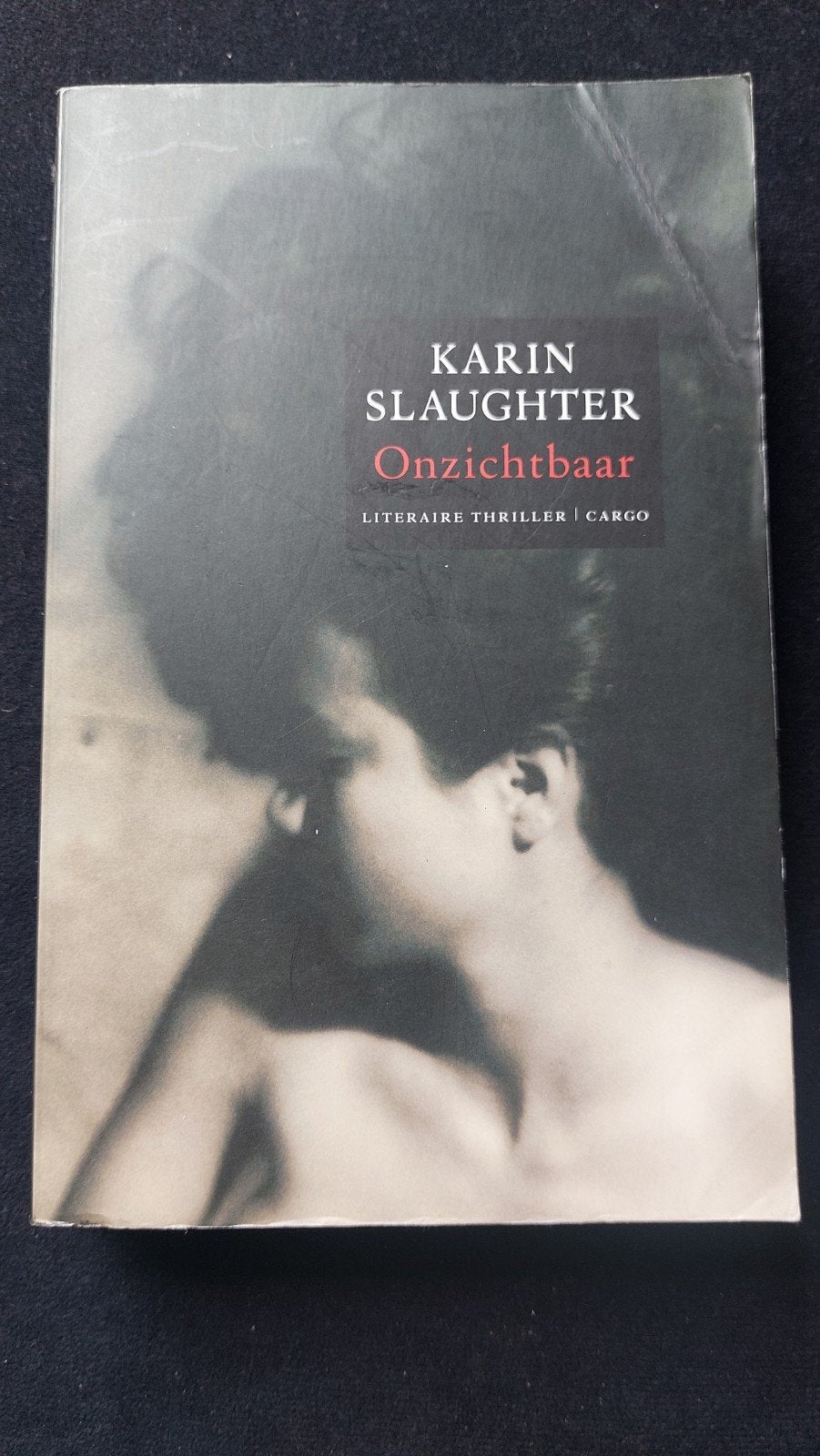 Karin Slaughter - Onzichtbaar (Literaire thriller), Ophalen of Verzenden, Gelezen, Karin Slaughter