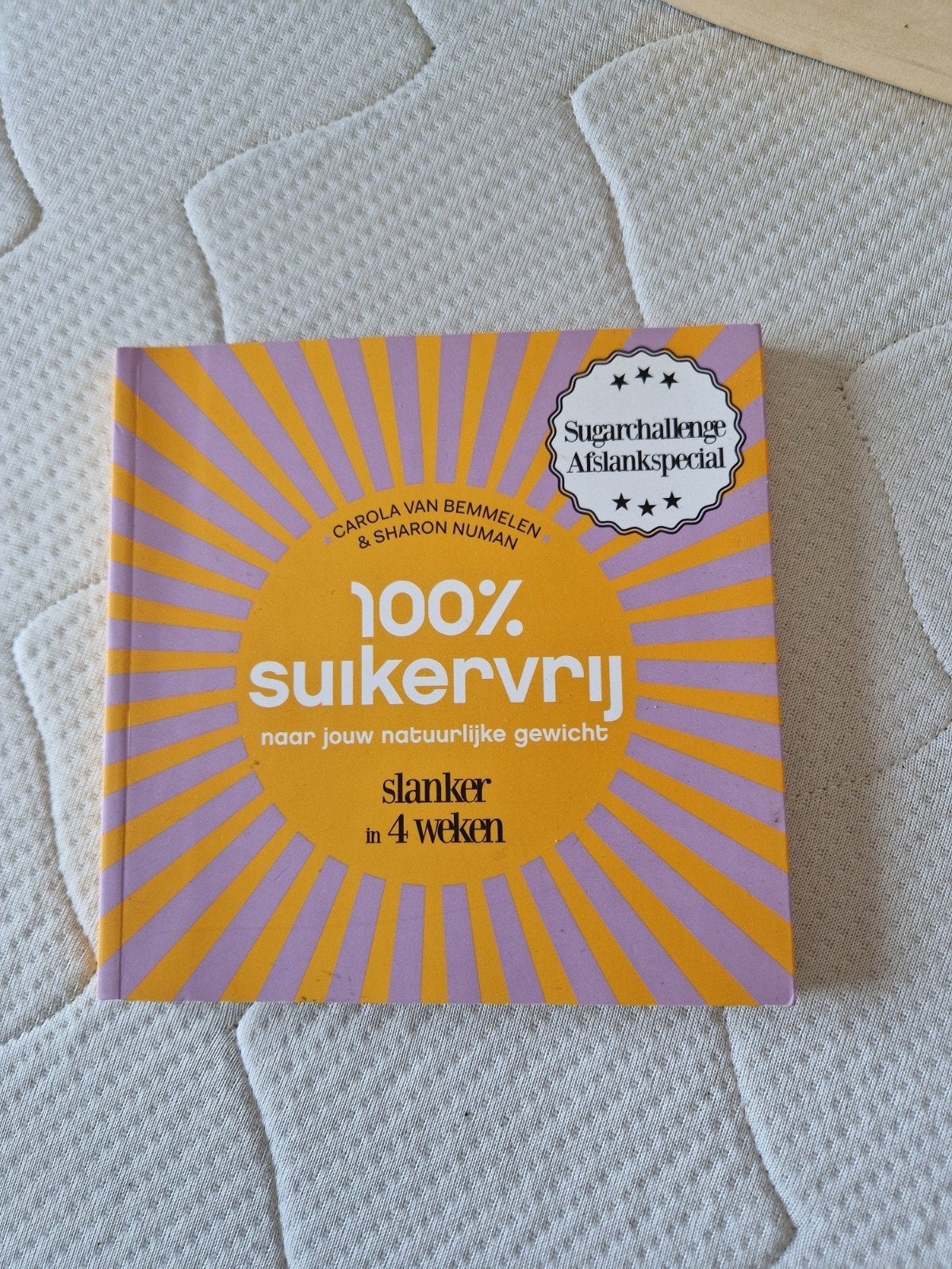 100% Suikervrij: Slanker in 4 weken - Carola van Bemmelen, Boeken, Ophalen of Verzenden, Zo goed als nieuw, Dieet en Voeding, Carola van Bemmelen & Sharon Numan