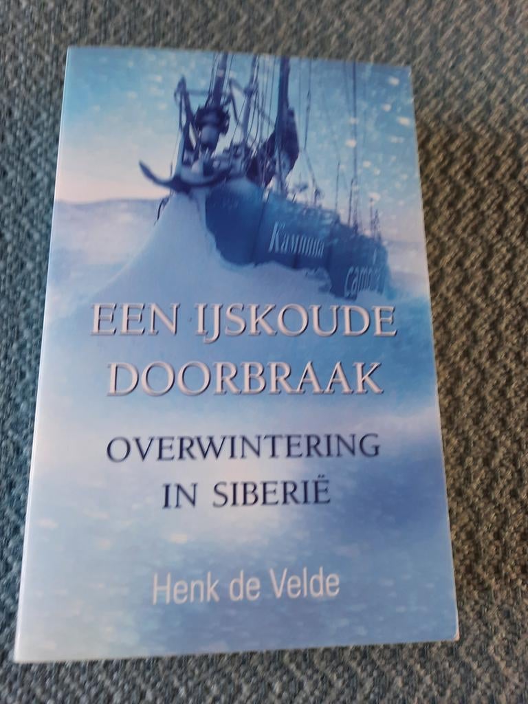 Een IJskoude Doorbraak - Overwintering in Siberie, Ophalen of Verzenden, Gelezen, Henk de Velde