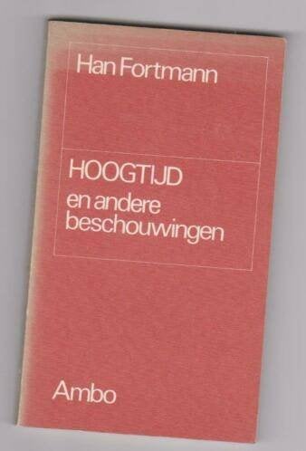 Hoogtijd en andere beschouwingen, Ophalen of Verzenden, Zo goed als nieuw, Han Fortmann