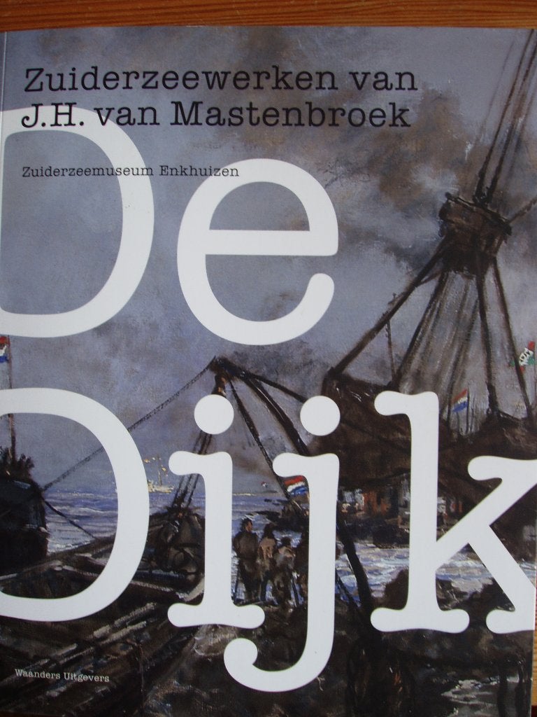 De Dijk. Zuiderzeewerken van J H Mastenbroek., Jaap kerkhoven, Ophalen of Verzenden, Zo goed als nieuw, Schilder- en Tekenkunst