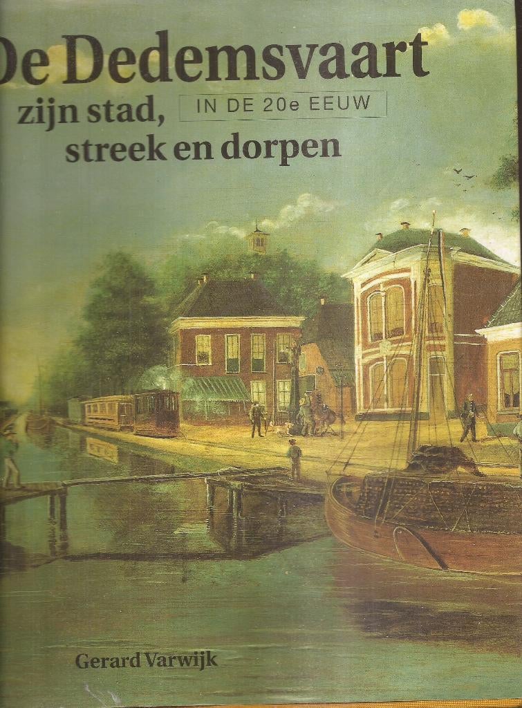 VARWIJK,GERARD, e.a.-De Dedemsvaart. Zijn stad, streek en do, Boeken, 20e eeuw of later, Diverse auteurs, Ophalen of Verzenden