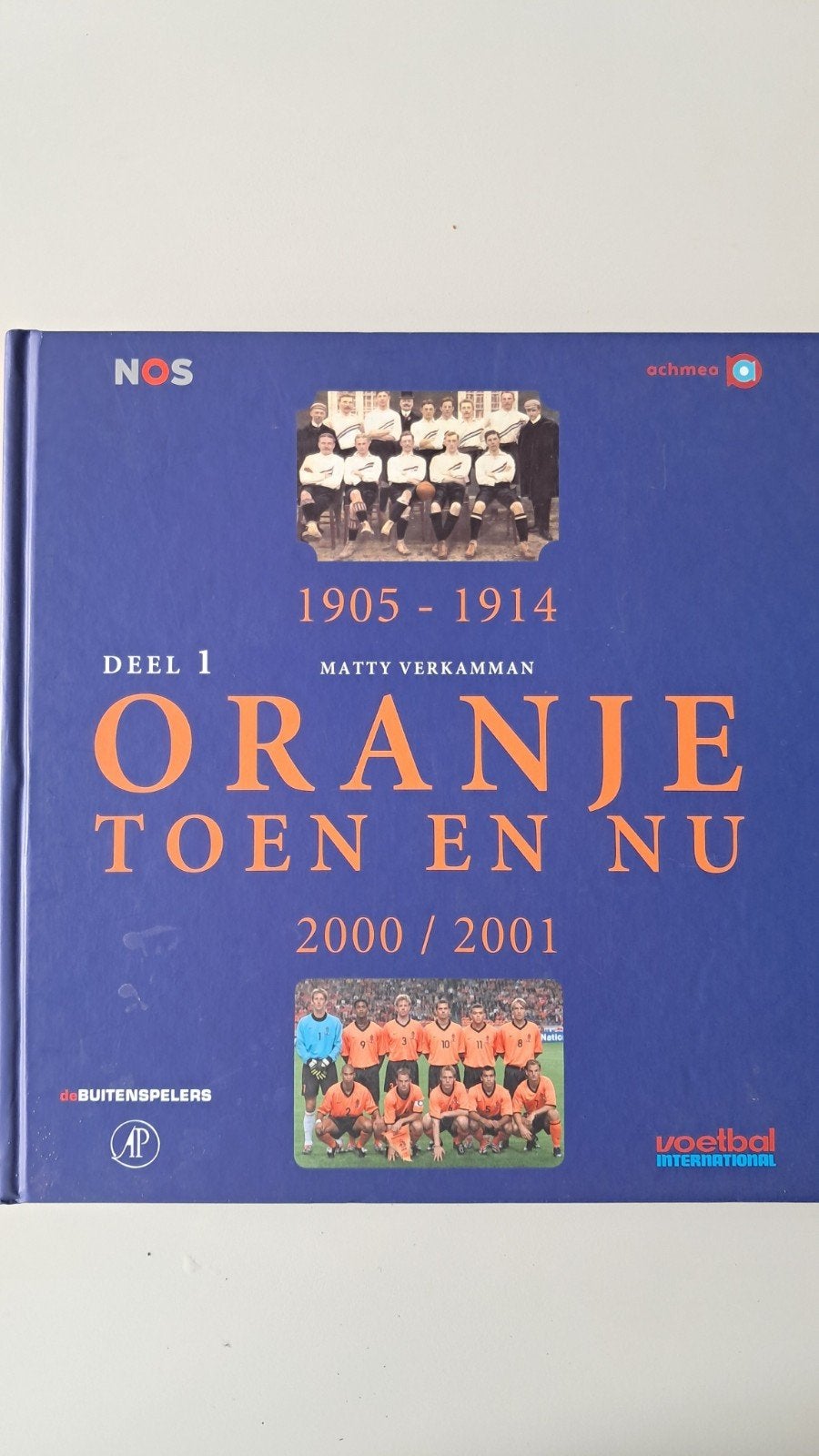 Oranje Toen en Nu - Deel 1: Geschiedenis Nederlands Elftal, Ophalen of Verzenden, Zo goed als nieuw, Matty Verkamman, Balsport