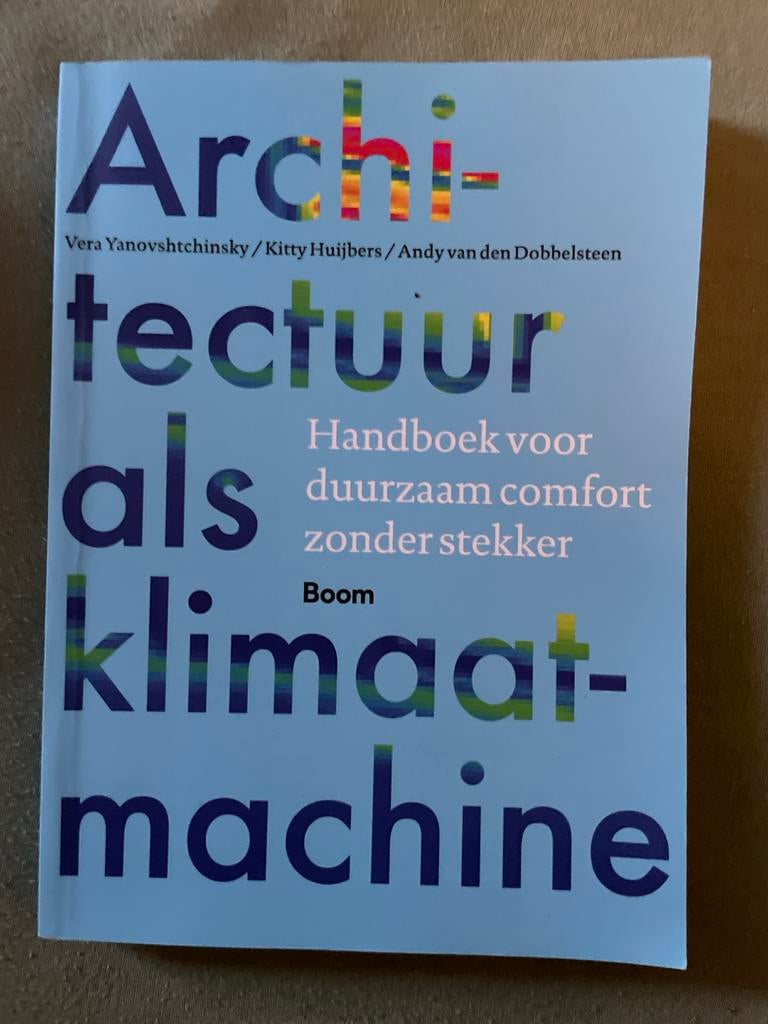 Architectuur als klimaatmachine: Handboek duurzaam comfort, Ophalen of Verzenden, Zo goed als nieuw, Architectuur algemeen