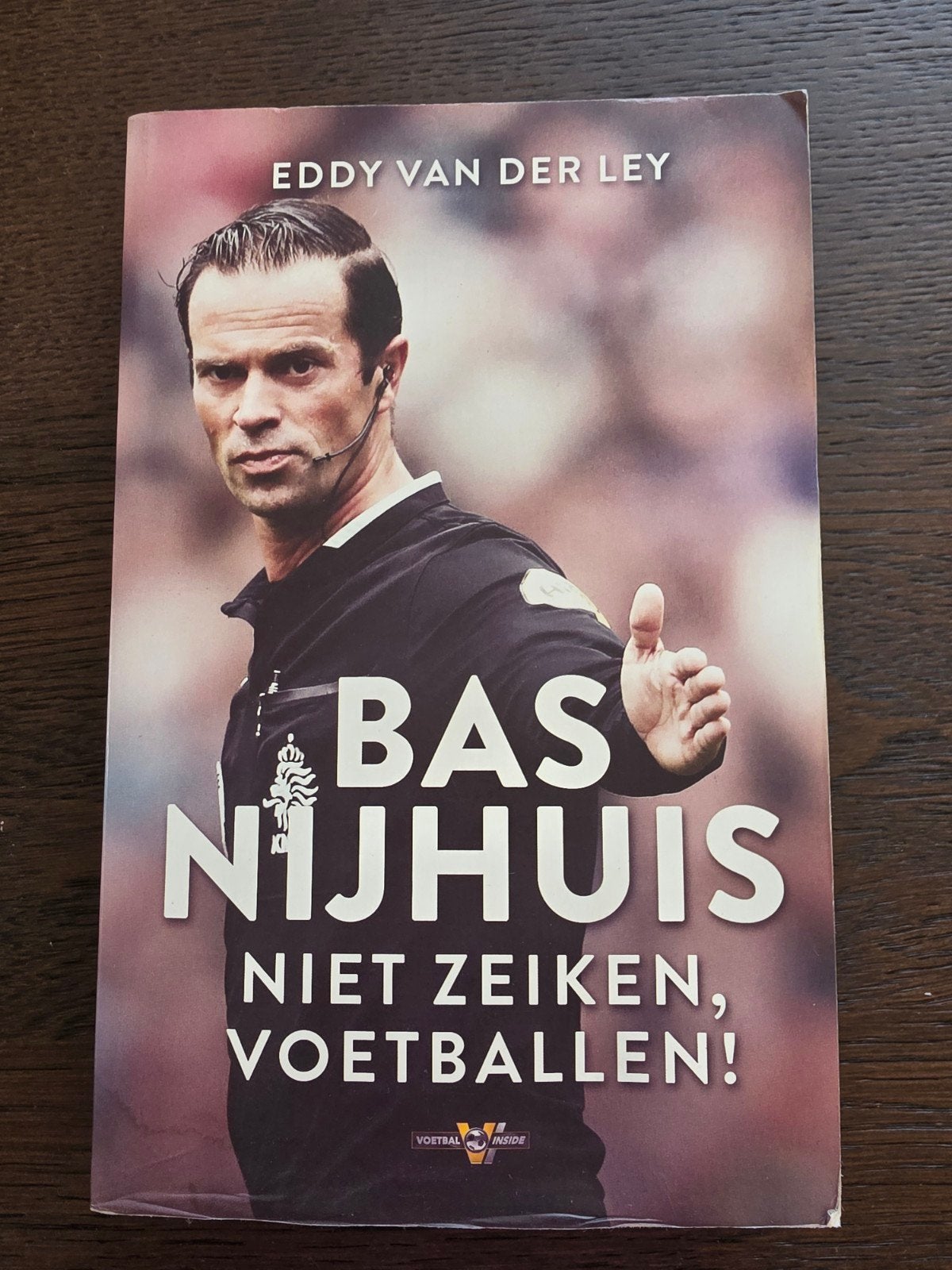 Bas Nijhuis: Niet Zeiken, Voetballen! - Eddy van der Ley, Boeken, Sportboeken, Ophalen of Verzenden, Balsport
