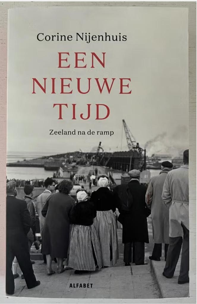 Een nieuwe tijd - Zeeland na de Ramp (2023), Boeken, Ophalen of Verzenden, Zo goed als nieuw