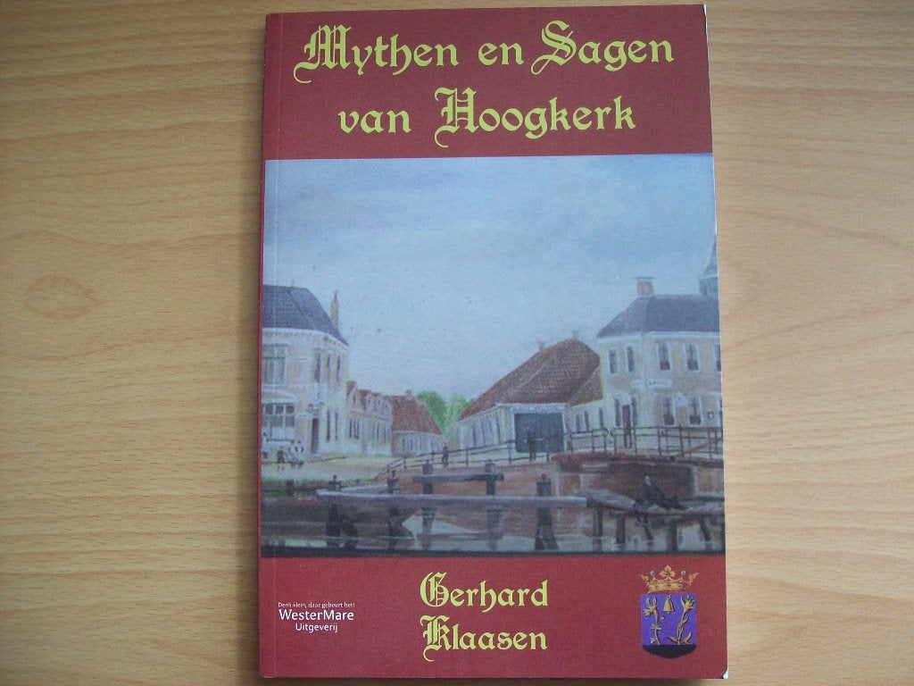 Hoogkerk: Mythen En Sagen Van Hoogkerk - Gerhard Klaasen, Ophalen of Verzenden, Nieuw, Gerhard Klaasen