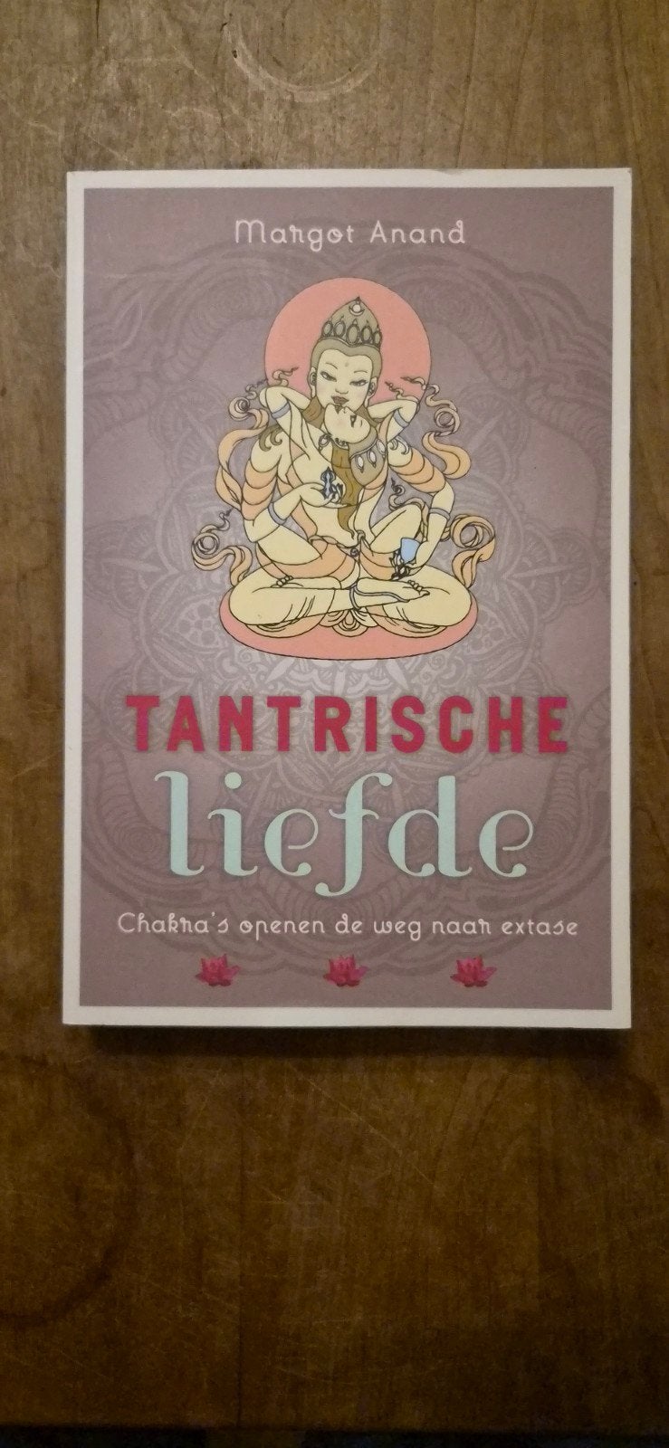 Tantrische Liefde - Chakra's openen de weg naar extase, Gelezen, Achtergrond en Informatie, Spiritualiteit algemeen, Margot Anand
