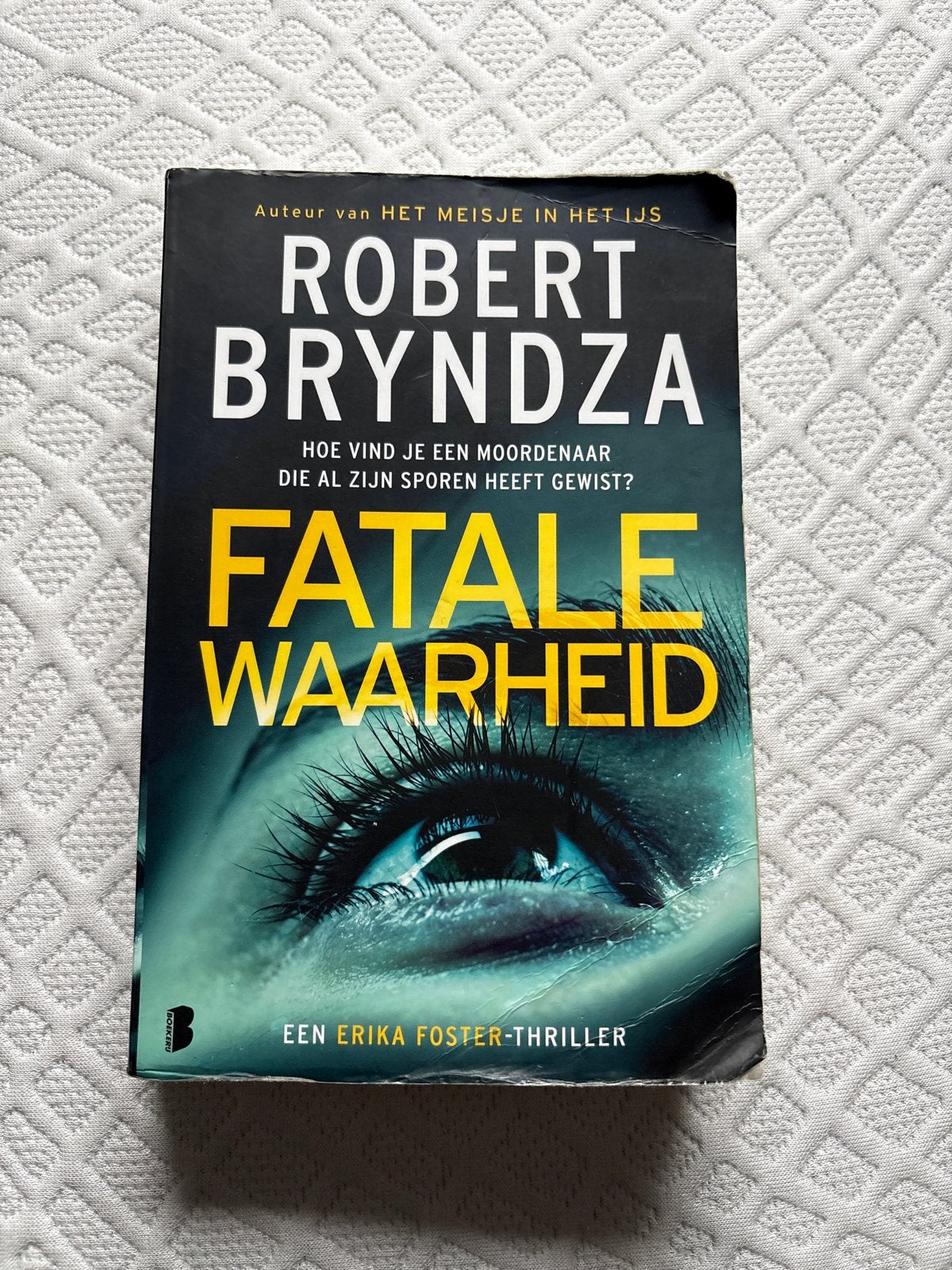 Fatale Waarheid - Robert Bryndza (Erika Foster-thriller), Ophalen of Verzenden, Gelezen, Nederland