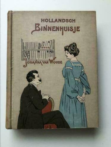 Hollandsch binnenhuisje door Johanna van Woude, Ophalen of Verzenden, Gelezen