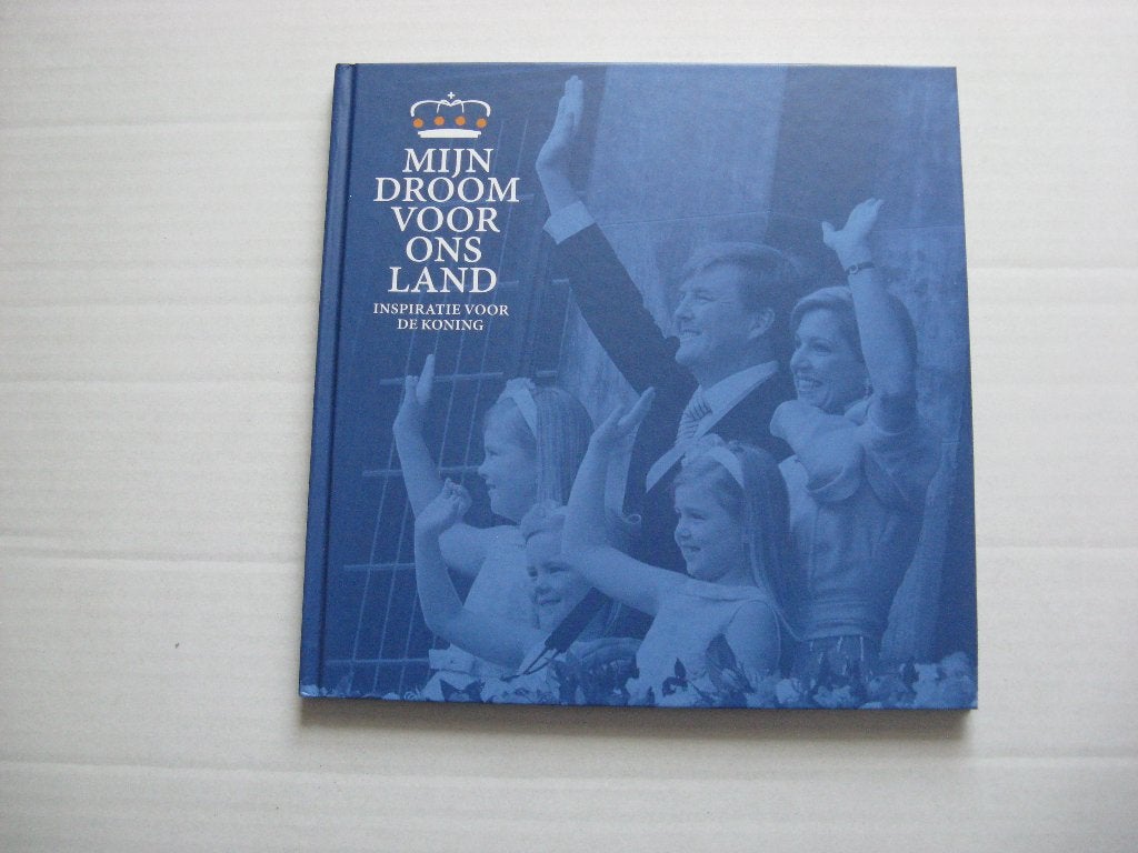 Mijn droom voor ons land. inspiratie voor de Koning., Verzamelen, Koninklijk Huis en Royalty, Ophalen of Verzenden, Zo goed als nieuw