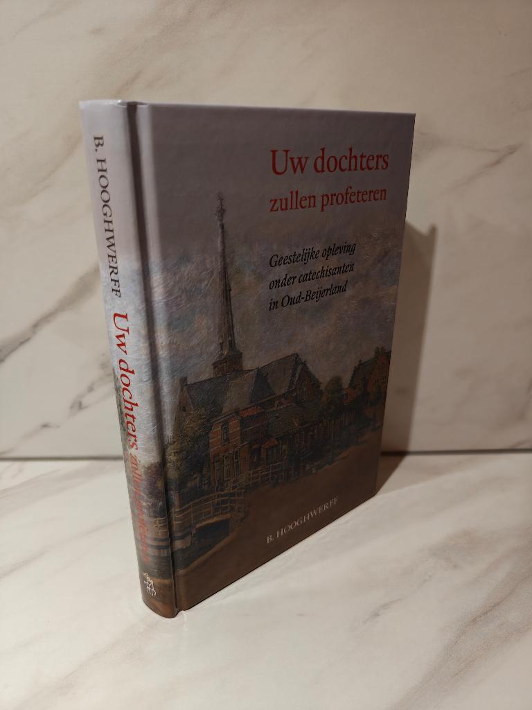 B. Hooghwerff: Uw dochters zullen profeteren, Ophalen of Verzenden, Gelezen, Christendom | Protestants
