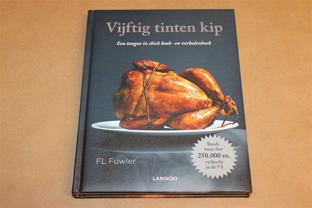 Vijftig Tinten Kip — Kipgerechten, Parodie 50 Tinten Grijs, Boeken, Ophalen of Verzenden, Zo goed als nieuw, Italië