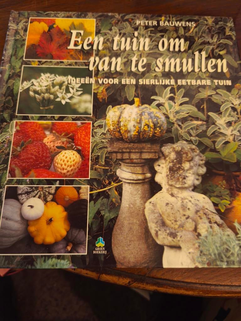 Een tuin om van te smullen - Peter Bauwens, Boeken, Ophalen of Verzenden, Zo goed als nieuw, Peter Bauwens, Tuinieren en Tuinplanten