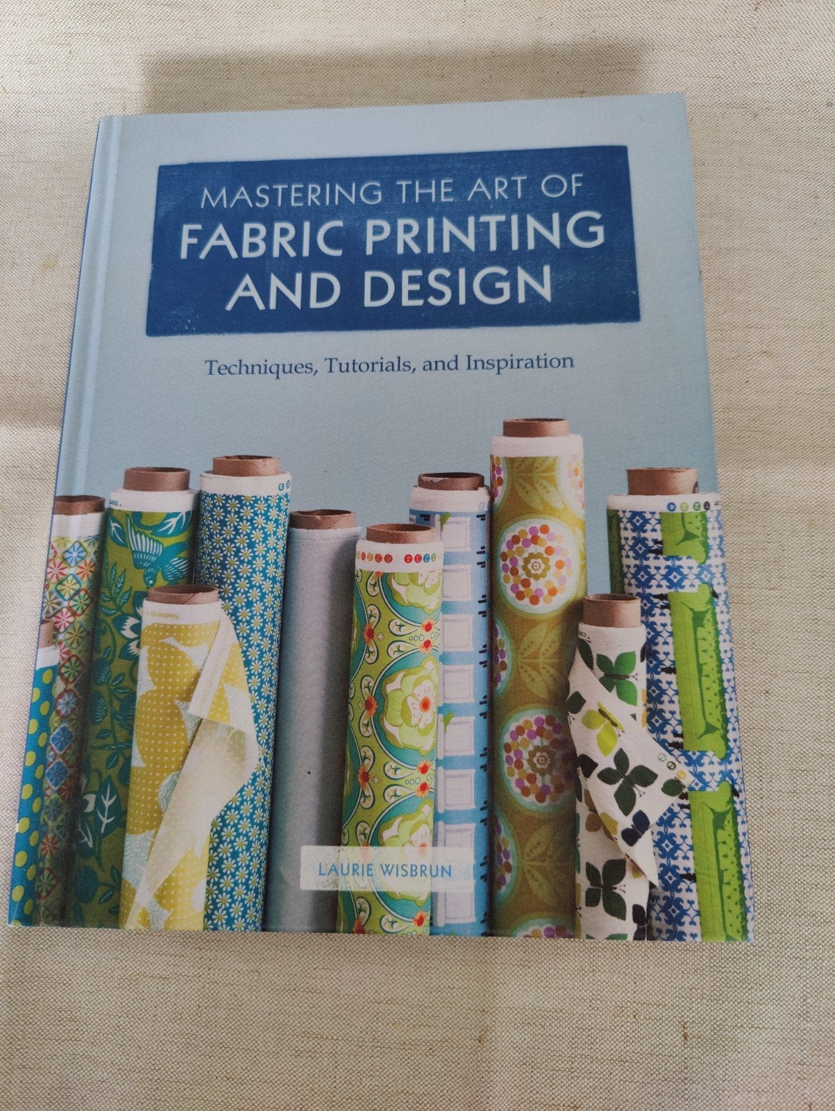 Mastering the Art of Fabric Printing and Design, Ophalen of Verzenden, Zo goed als nieuw, Overige onderwerpen, Laurie Wisbrun