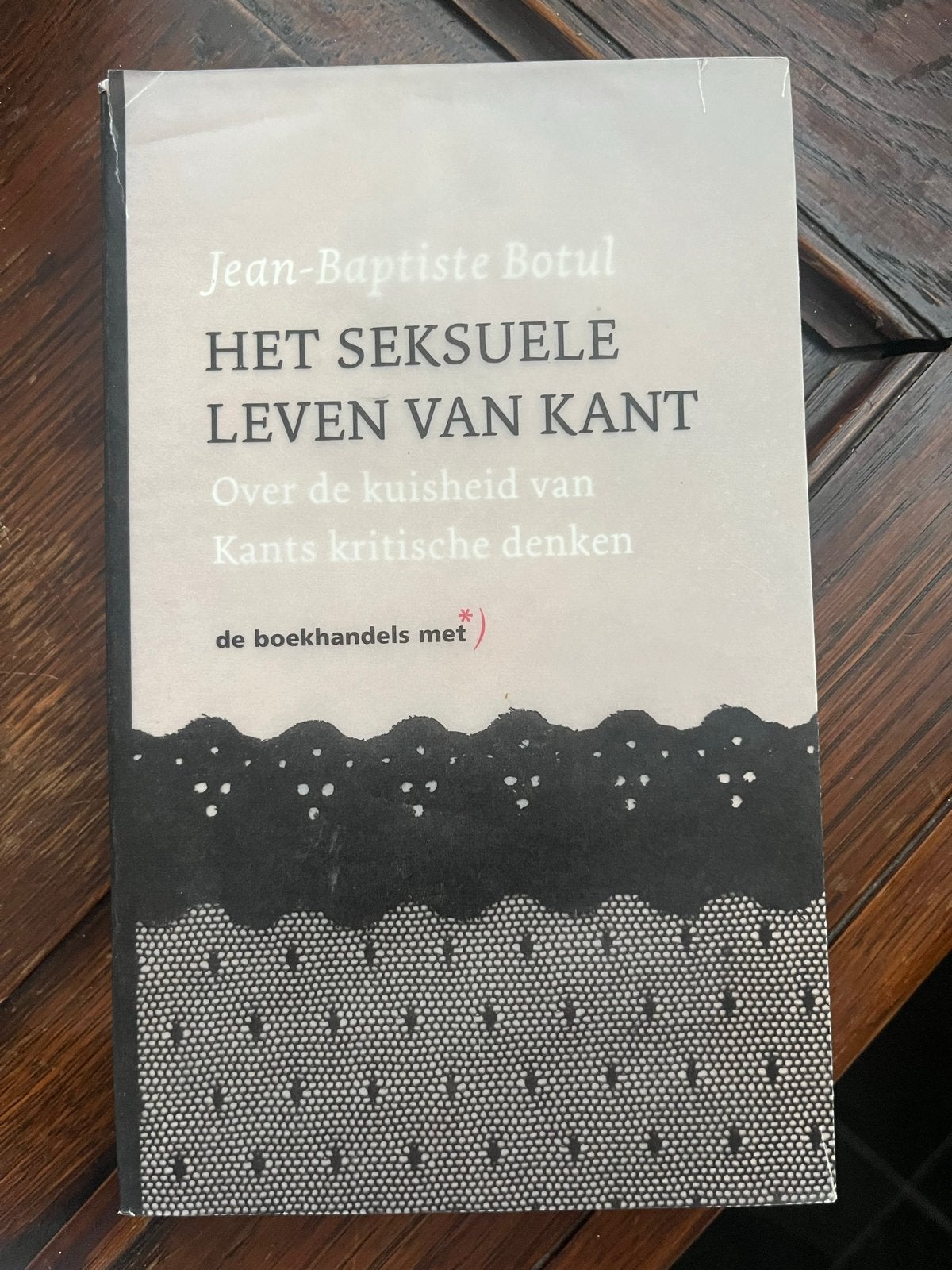 Het Seksuele Leven van Kant - Jean-Baptiste Botul, Verzenden, Gelezen, Wijsbegeerte of Ethiek