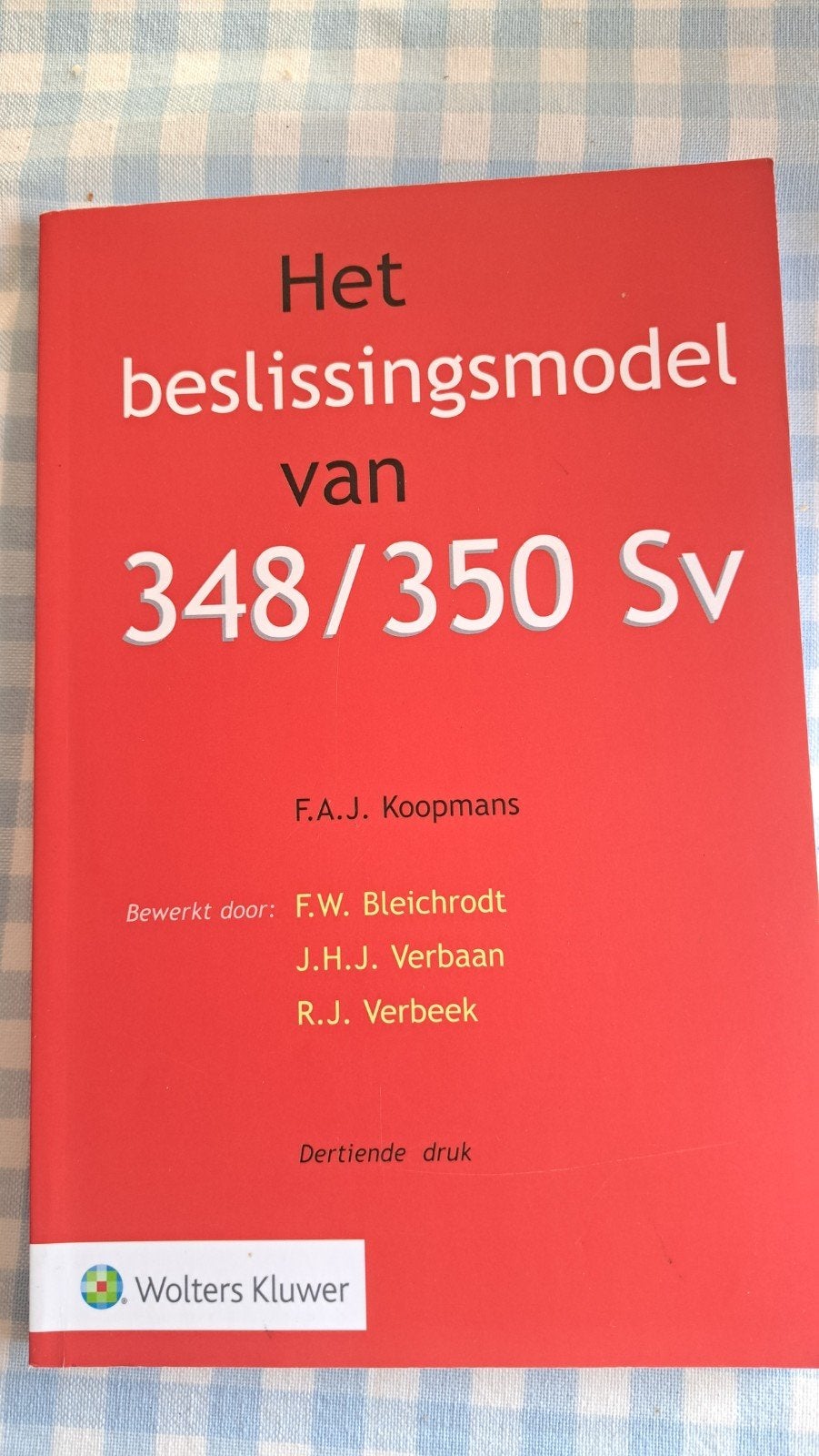 Het beslissingsmodel van 348/350 Sv - Dertiende druk, Gelezen, F.A.J. Koopmans, F.W. Bleichrodt, J.H.J. Verbaan, R.J. Verbeek