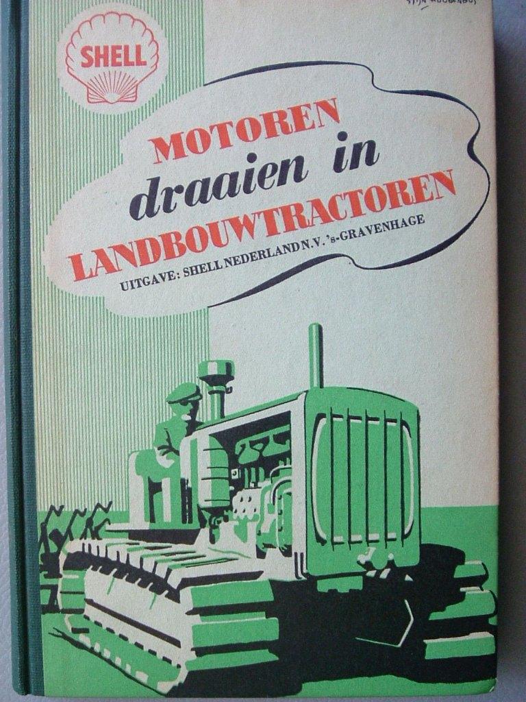 Motoren draaien in landbouwtractoren., Gelezen, Shell Nederland, Ophalen of Verzenden, Werktuigbouwkunde