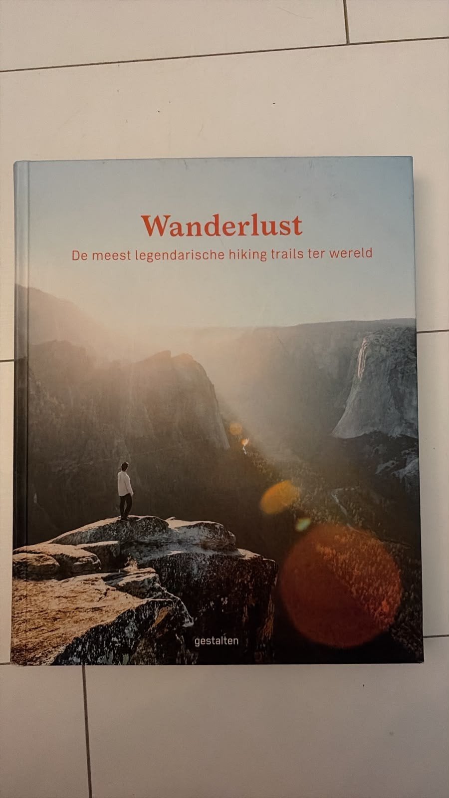 Wanderlust: De meest legendarische hiking trails ter wereld, Boeken, Overige merken, Europa, Diverse auteurs, Ophalen of Verzenden