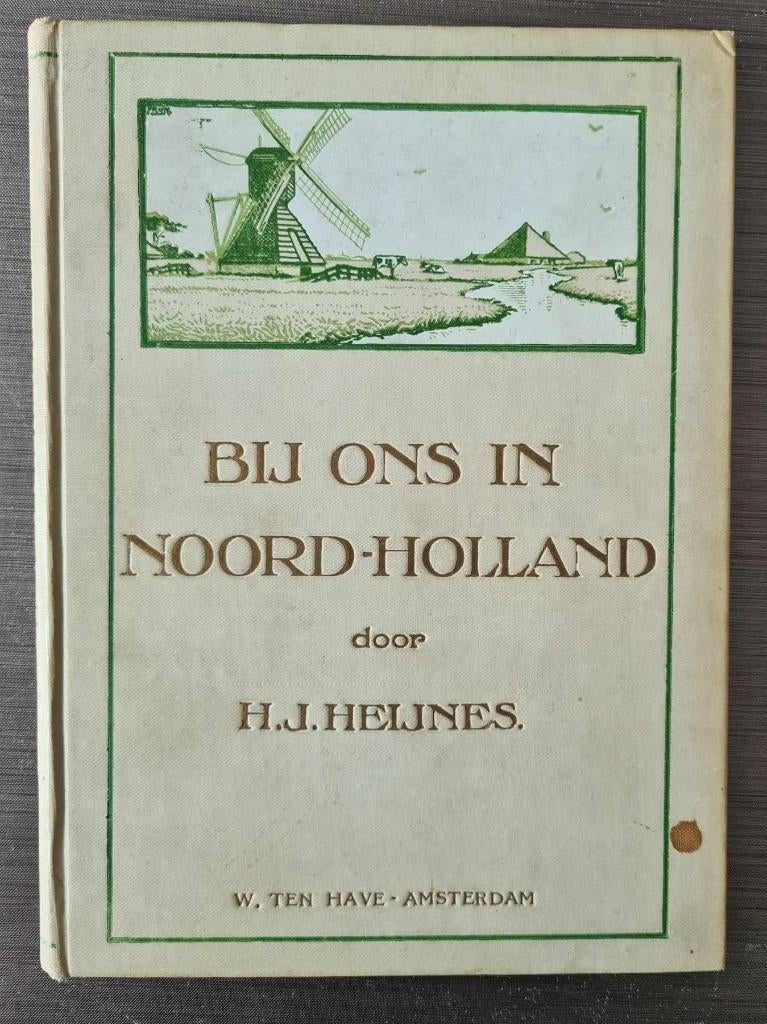 Bij ons in Noord-Holland door H.J. Heijnes ca. 1900, Ophalen of Verzenden, Gelezen, Noord-Holland