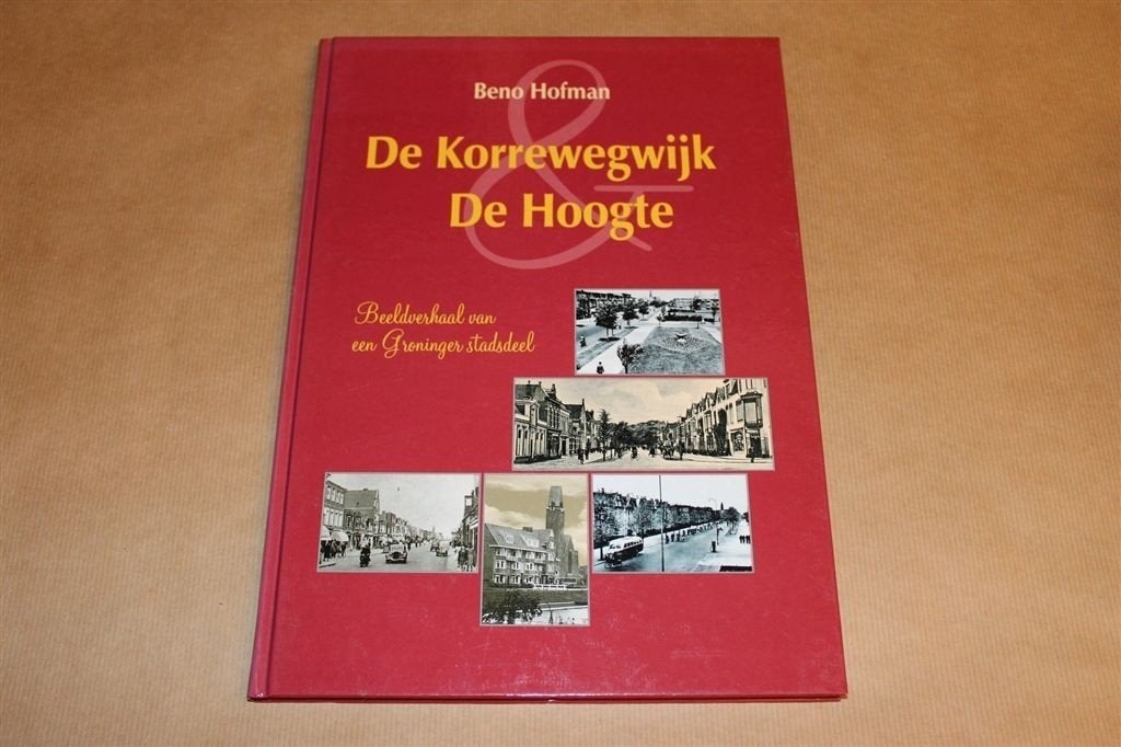 De Korrewegwijk & De Hoogte — Groninger Stadsdeel in Beeld, Ophalen of Verzenden, Gelezen