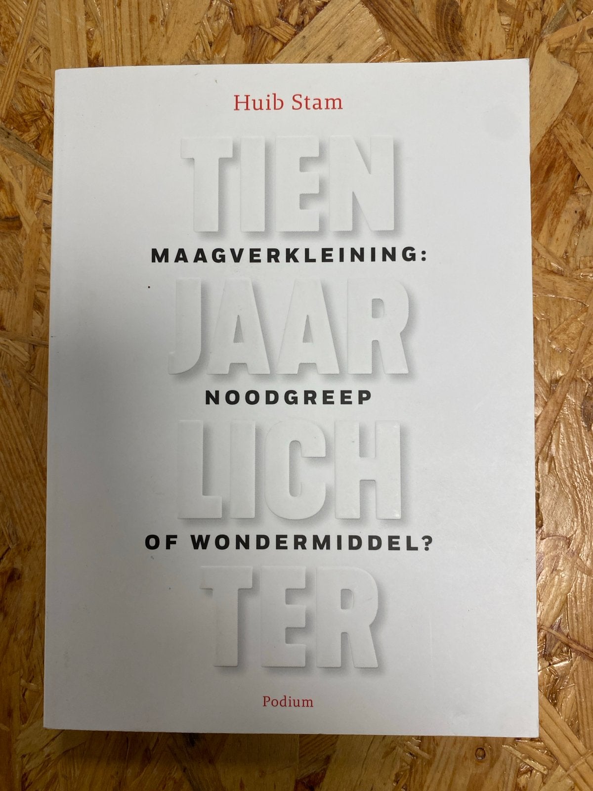 Tien jaar lichter: Maagverkleining - Noodgreep of wondermidd, Ophalen of Verzenden, Zo goed als nieuw, Gezondheid en Conditie