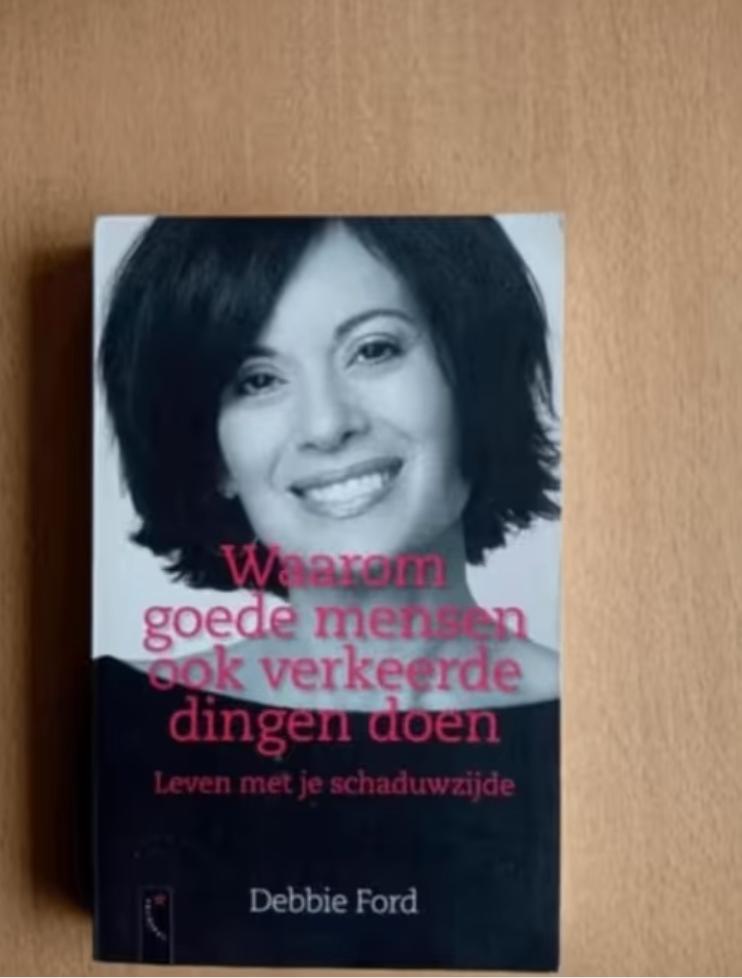 Debbie Ford - Waarom goede mensen ook verkeerde dingen doen, Boeken, Ophalen of Verzenden, Zo goed als nieuw, Ontwikkelingspsychologie