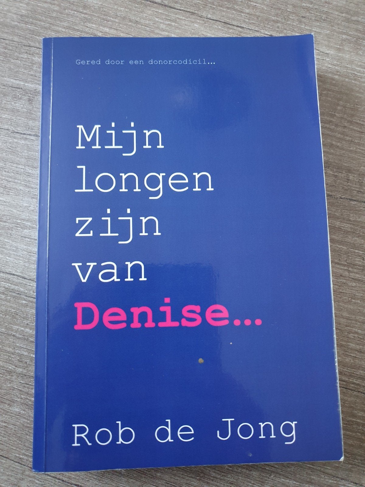 Mijn longen zijn van Denise... - Rob de Jong, Ophalen of Verzenden, Gelezen, Rob de Jong